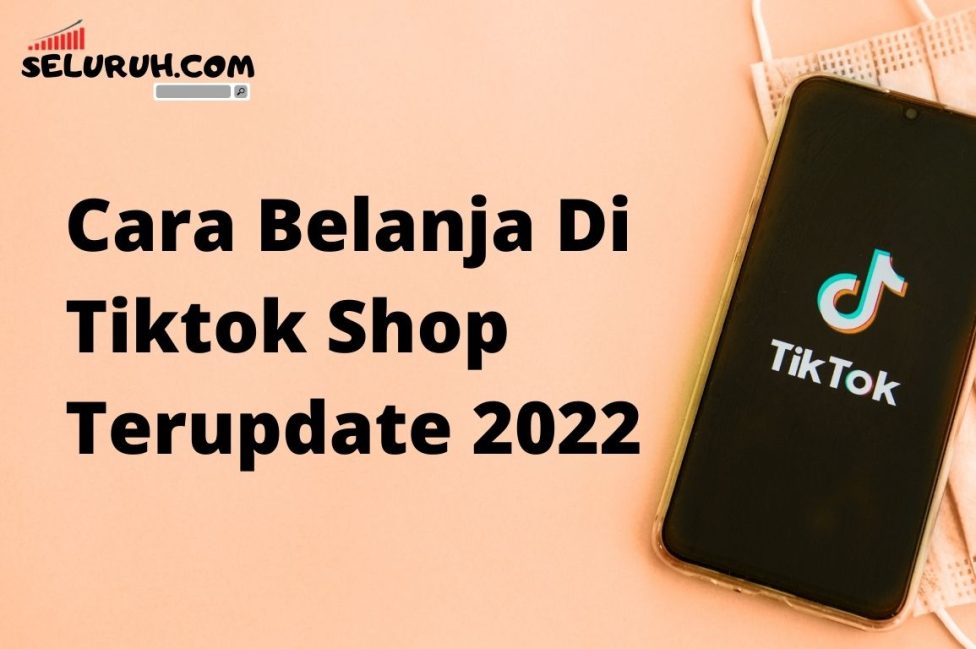 Cara Belanja Di Tiktok Shop Terupdate 2022 - Seluruh