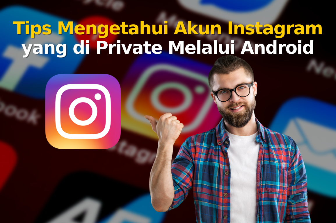 Tips Mengetahui Akun Instagram yang di Private