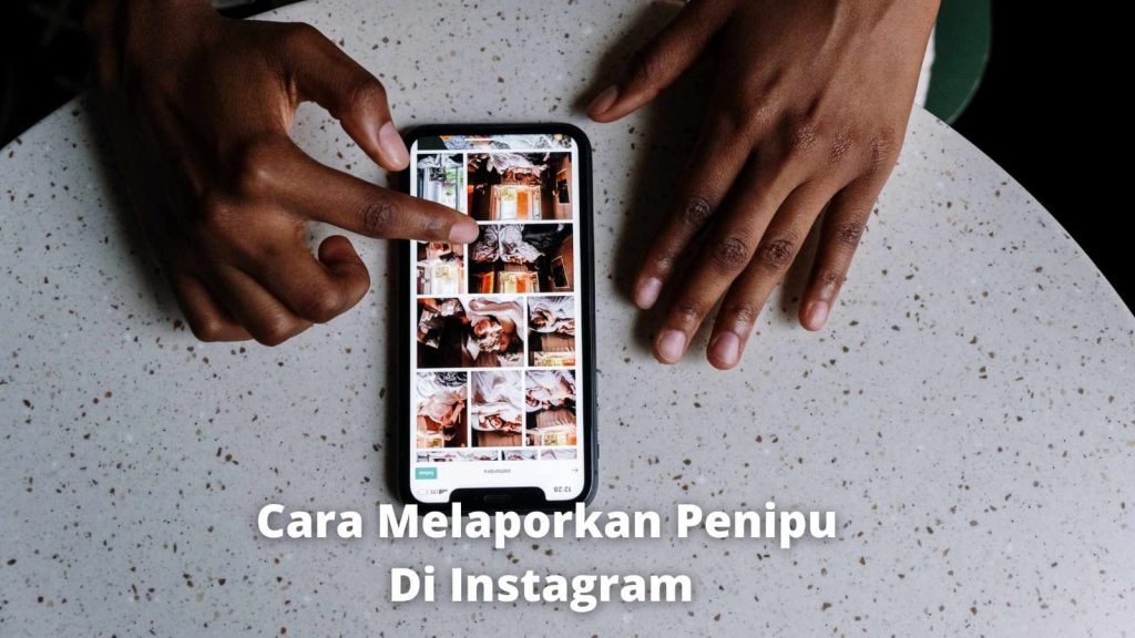 cara melaporkan Instagram penipu